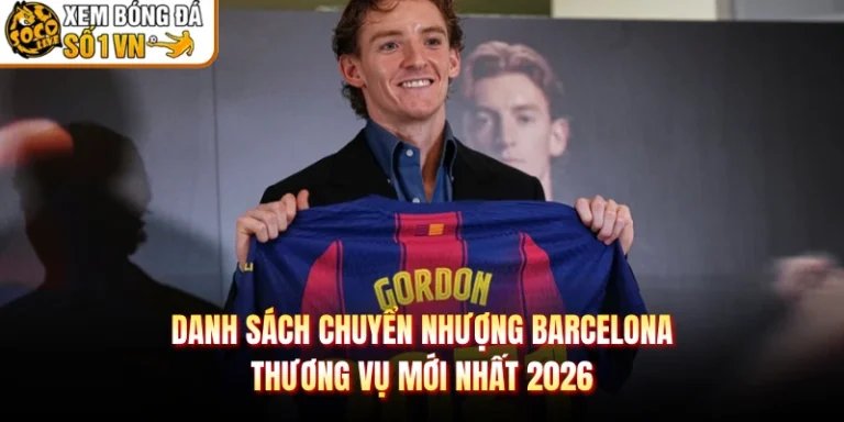 Danh Sách Chuyển Nhượng Barcelona - Thương Vụ Mới Nhất 2026