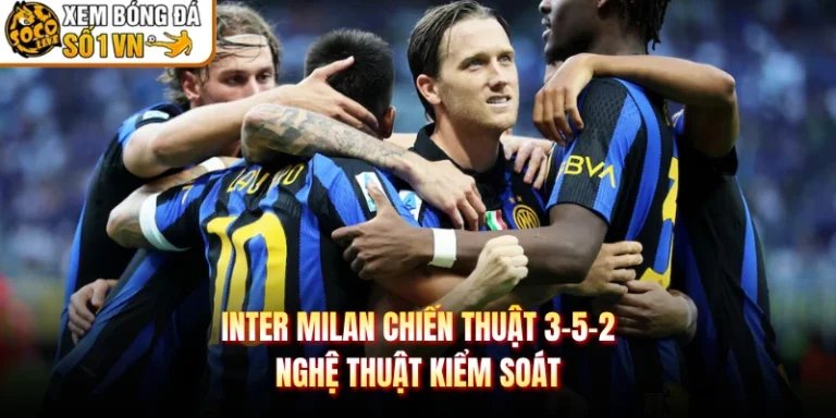Inter Milan Chiến Thuật 3-5-2 - Nghệ Thuật Kiểm Soát